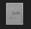 'I'm Outta Here' Passport Holder