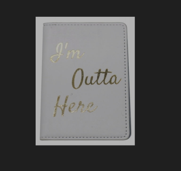 'I'm Outta Here' Passport Holder