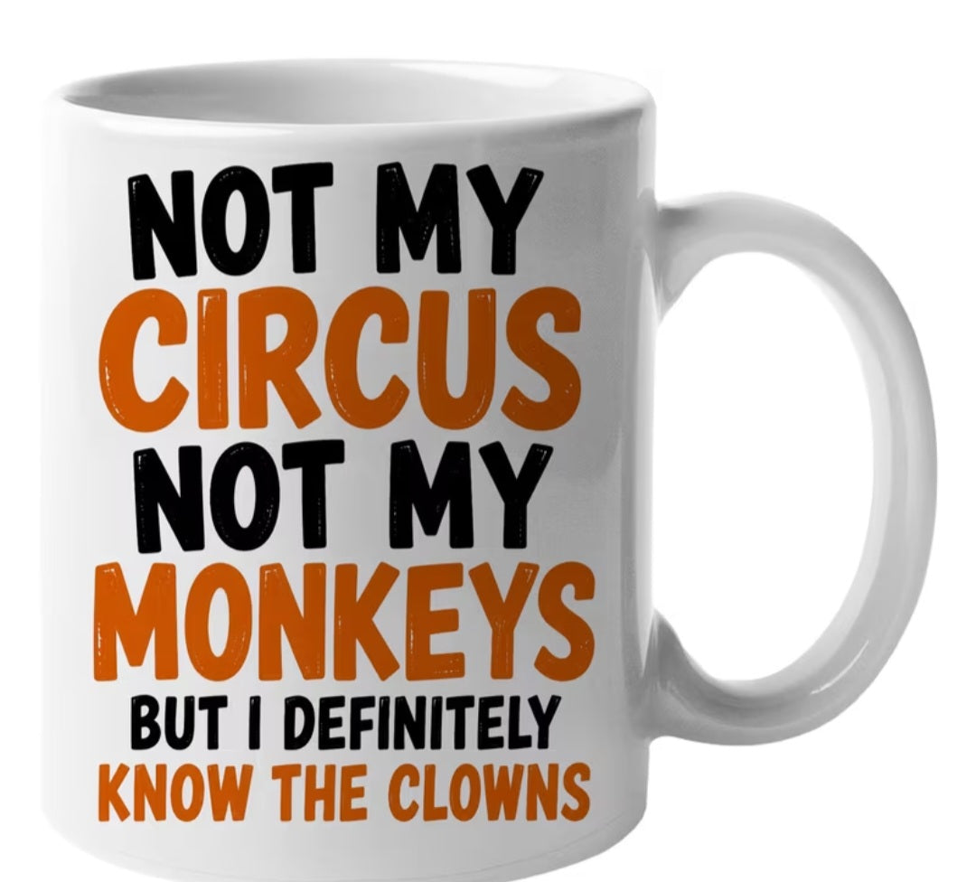 Not My Circus Not My Monkeys Mug