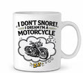 I Don't Snore! I Dream I'm a Motorcycle Mug